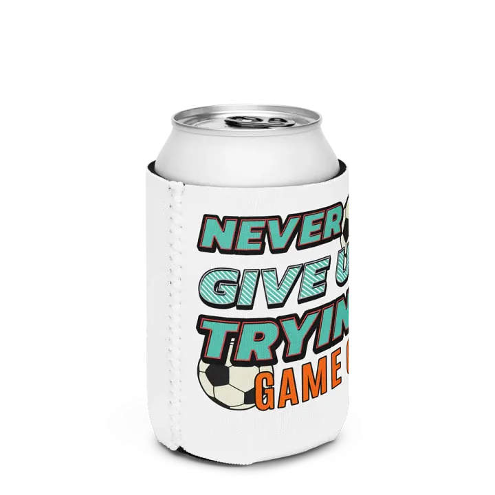 Never Give Up Trying Game On! Soccer Can Cooler product image (2)