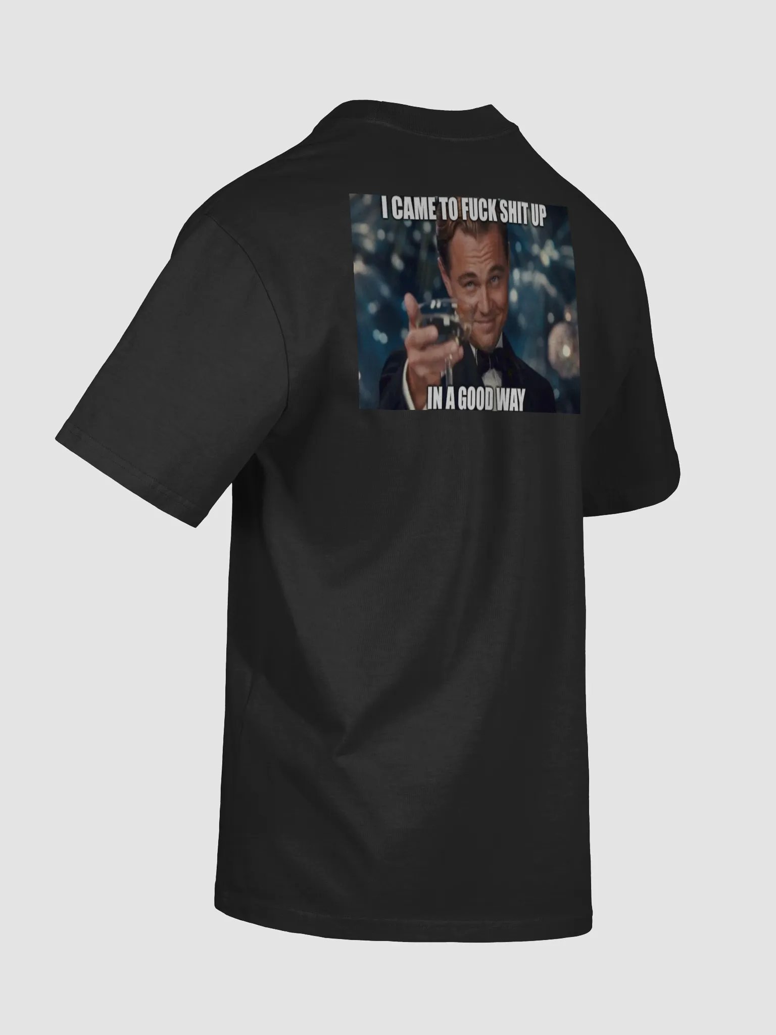 I came to fuck shit up...in a good way product image (8)