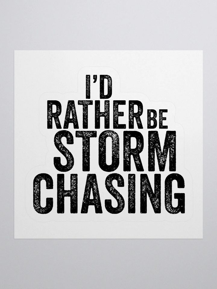 "I'd Rather Be Storm Chasing" - Sticker product image (1)