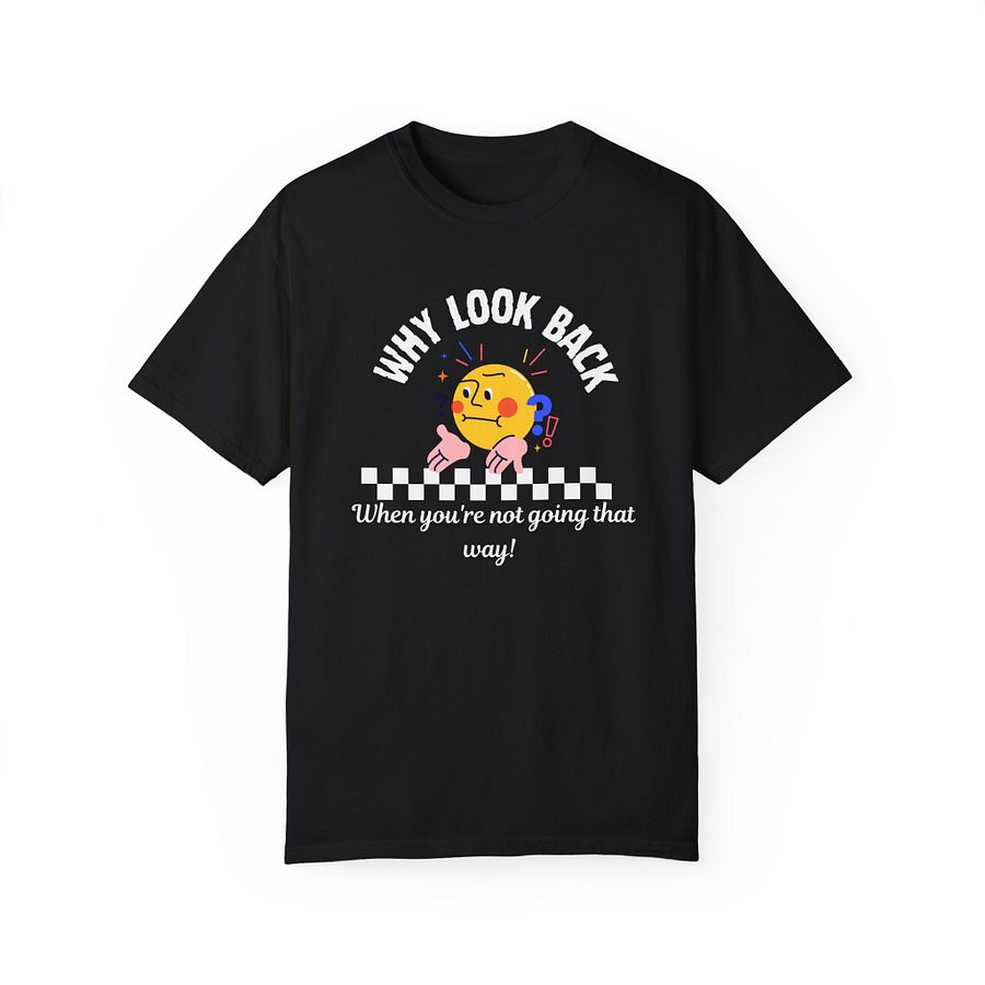 Why look back unisex comfort Tee product image (9)