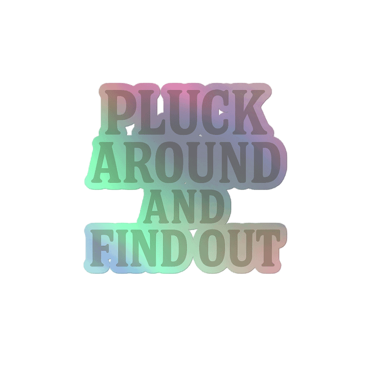 Pluck Around holographic sticker product image (2)
