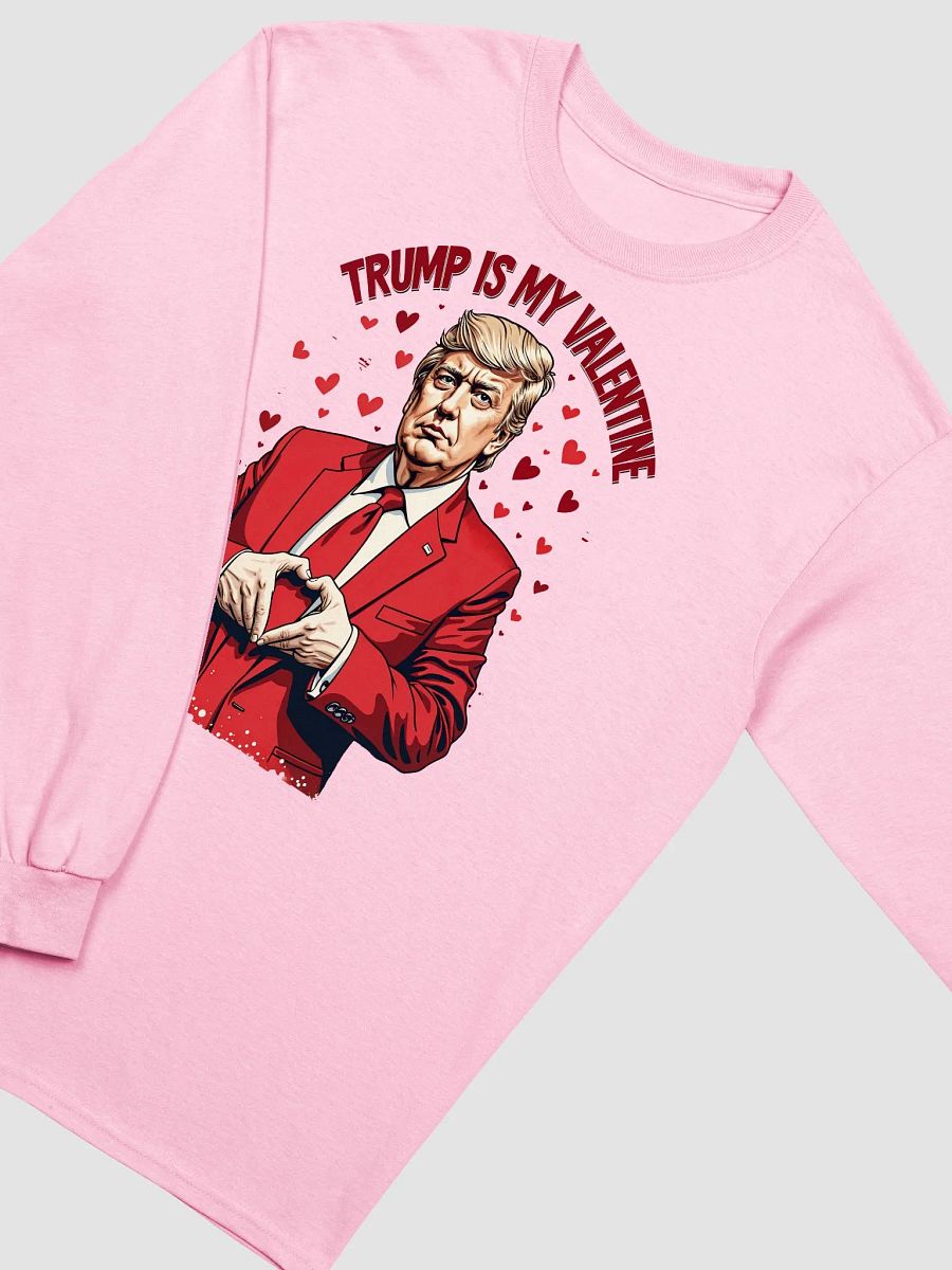 Trump Is My Valentine - Funny Valentine's Day Long Sleeve Tee product image (3)