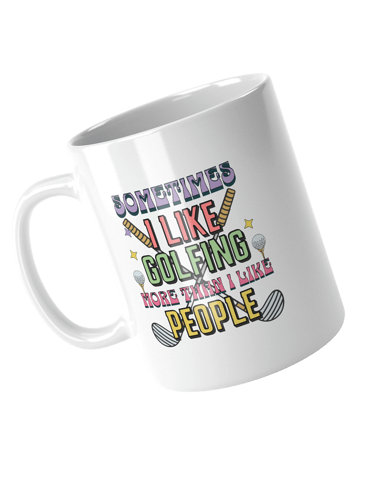 Sometimes I Like Golfing More Than I Like People Enthusiast's Delight Mug product image (2)