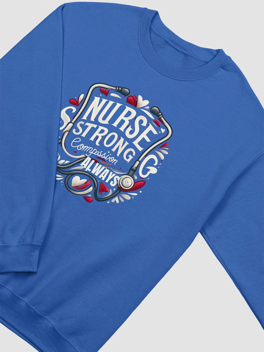Nurse Strong Compassion Sweatshirt, NURSE STRONG Compassion ALWAYS product image (18)