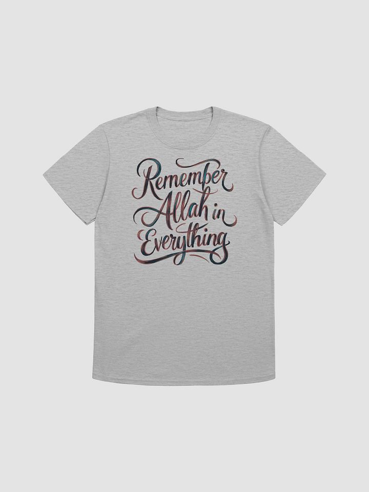 Remember Allah in Everything - Devotional and Inspirational Graphic Tee product image (1)