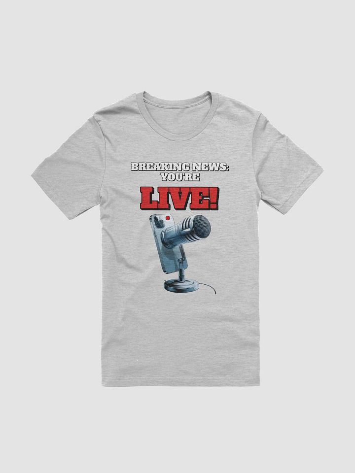 Breaking News: You're Live! T-shirt product image (4)