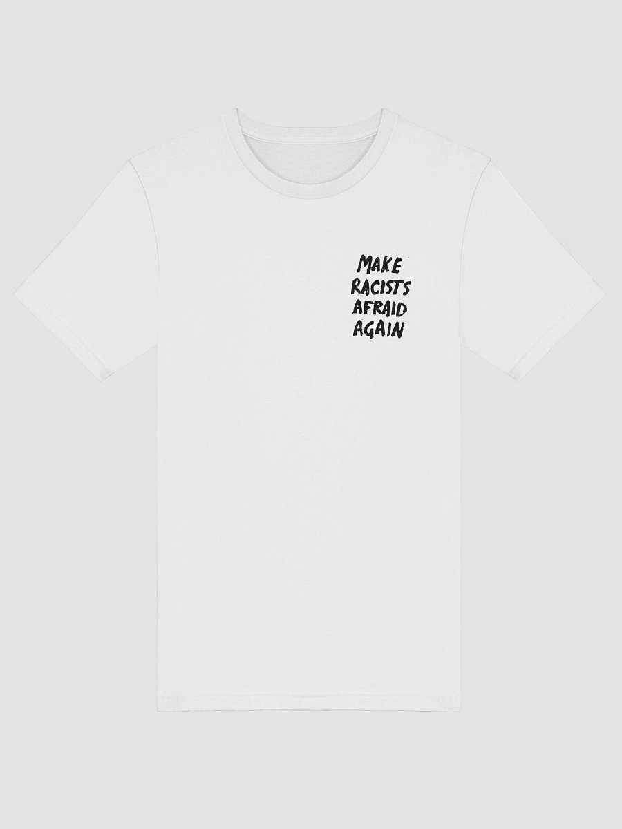 "Make Racists Afraid Again" T-Shirt product image (5)