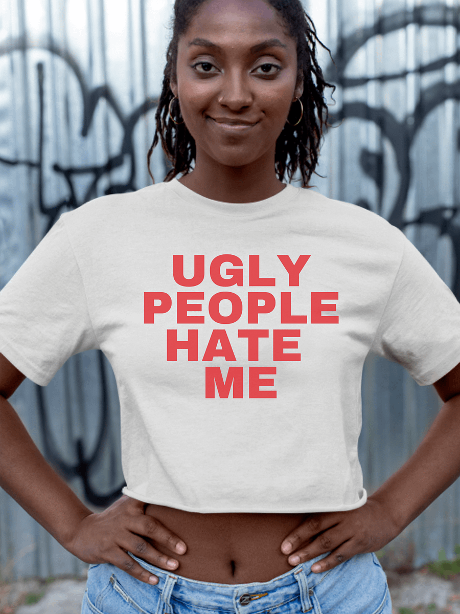 Ugly People Hate Me Crop Tee product image (1)