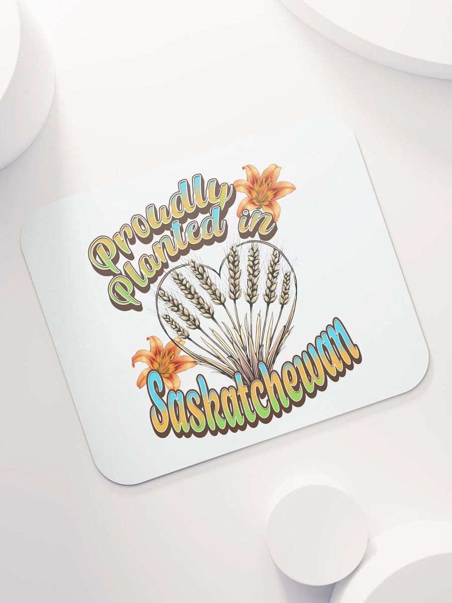 Proudly Planted In Saskatchewan Mouse Pad product image (5)