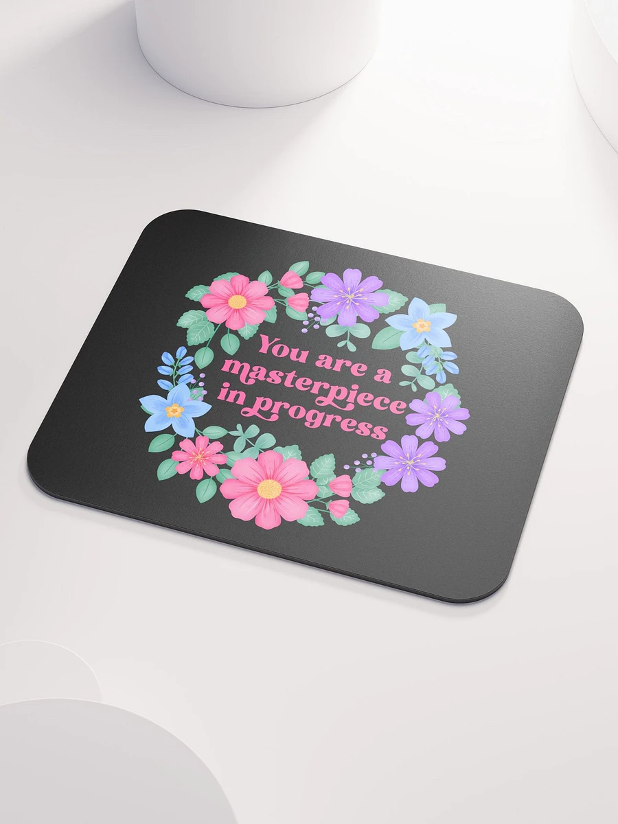 You are a masterpiece in progress - Mouse Pad Black product image (3)