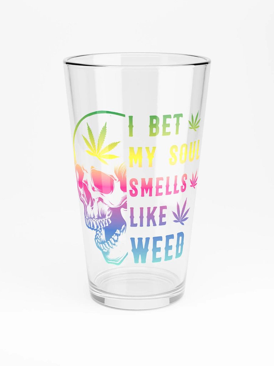 I Bet My Soul Smells Like Weed - Shaker Pint Glass product image (3)