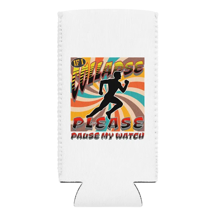 If I Collapse Please Pause My Watch Runner Can Cooler product image (2)