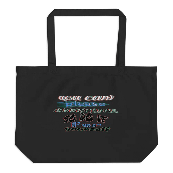 You Cant Please Everyone, So Do It For Yourself - Organic Cotton Tote product image (1)