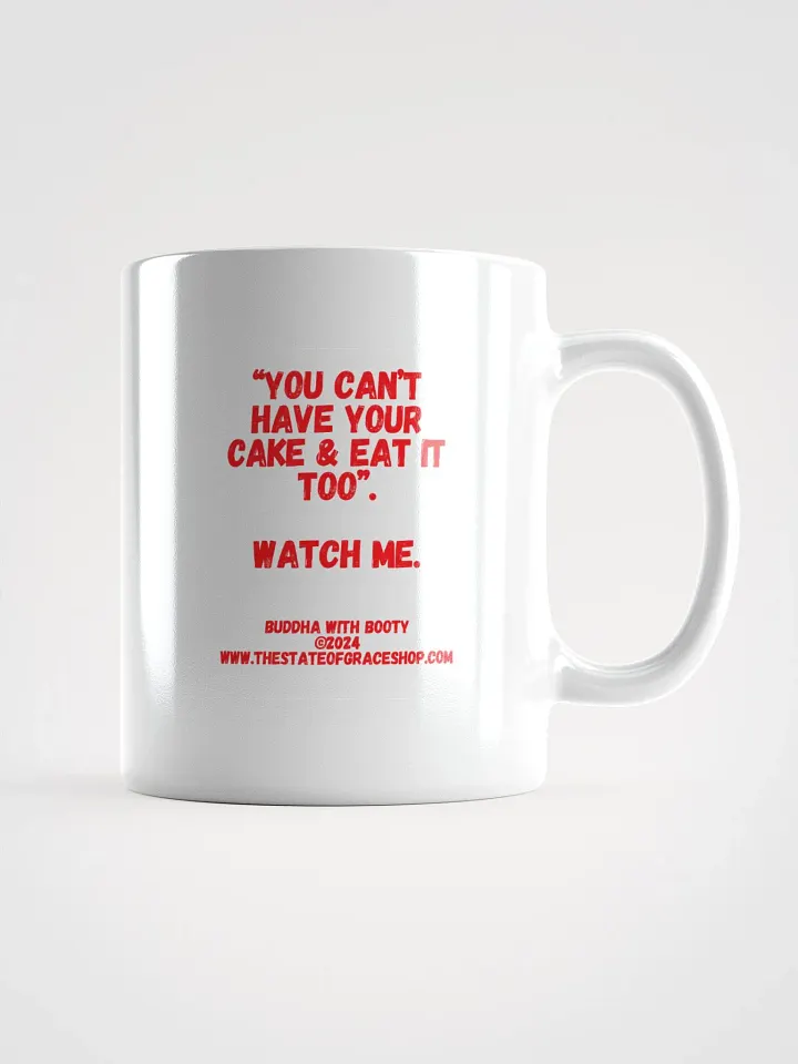 BUDDHA WITH BOOTY MUGS 4 U - “You can’t have your cake & eat it too.” Watch me. product image (1)
