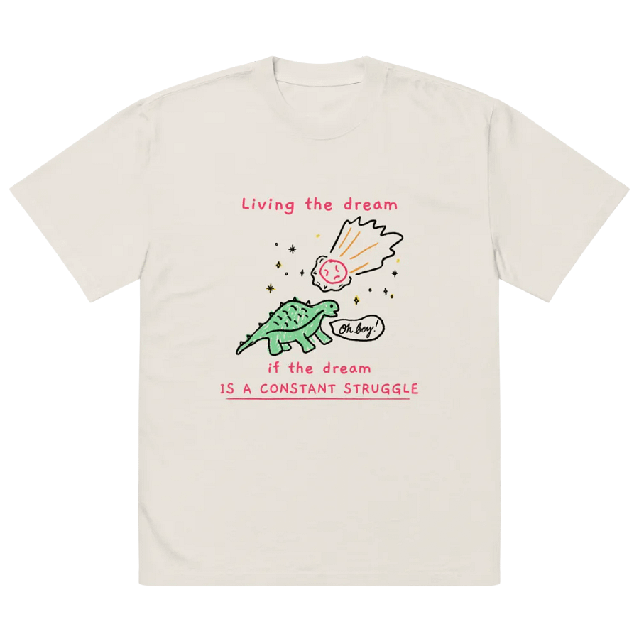 Living the Dream (If the Dream is a Constant Struggle) Oversized Faded T-Shirt product image (2)