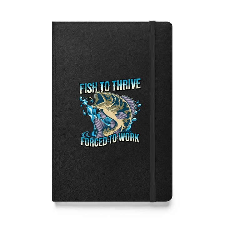 Fish To Thrive Forced To Work Leap of Inspiration Hardcover Notebook product image (1)