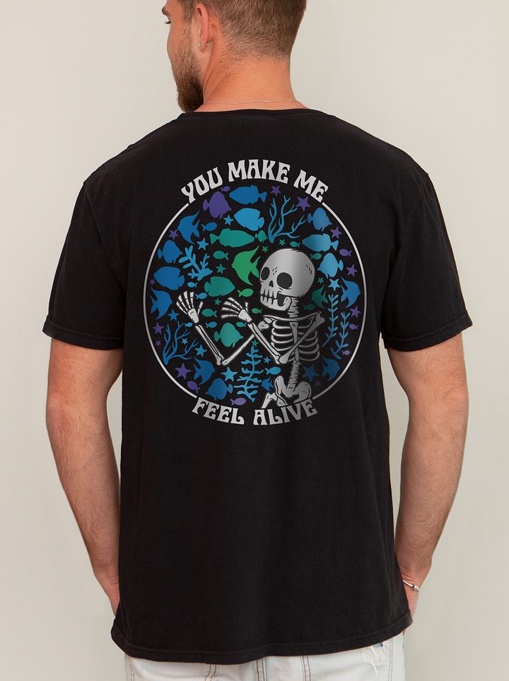You Make Me Feel Alive | T-Shirt for Freshwater, Saltwater, and Coral Reef Aquarium Hobbyists product image (1)