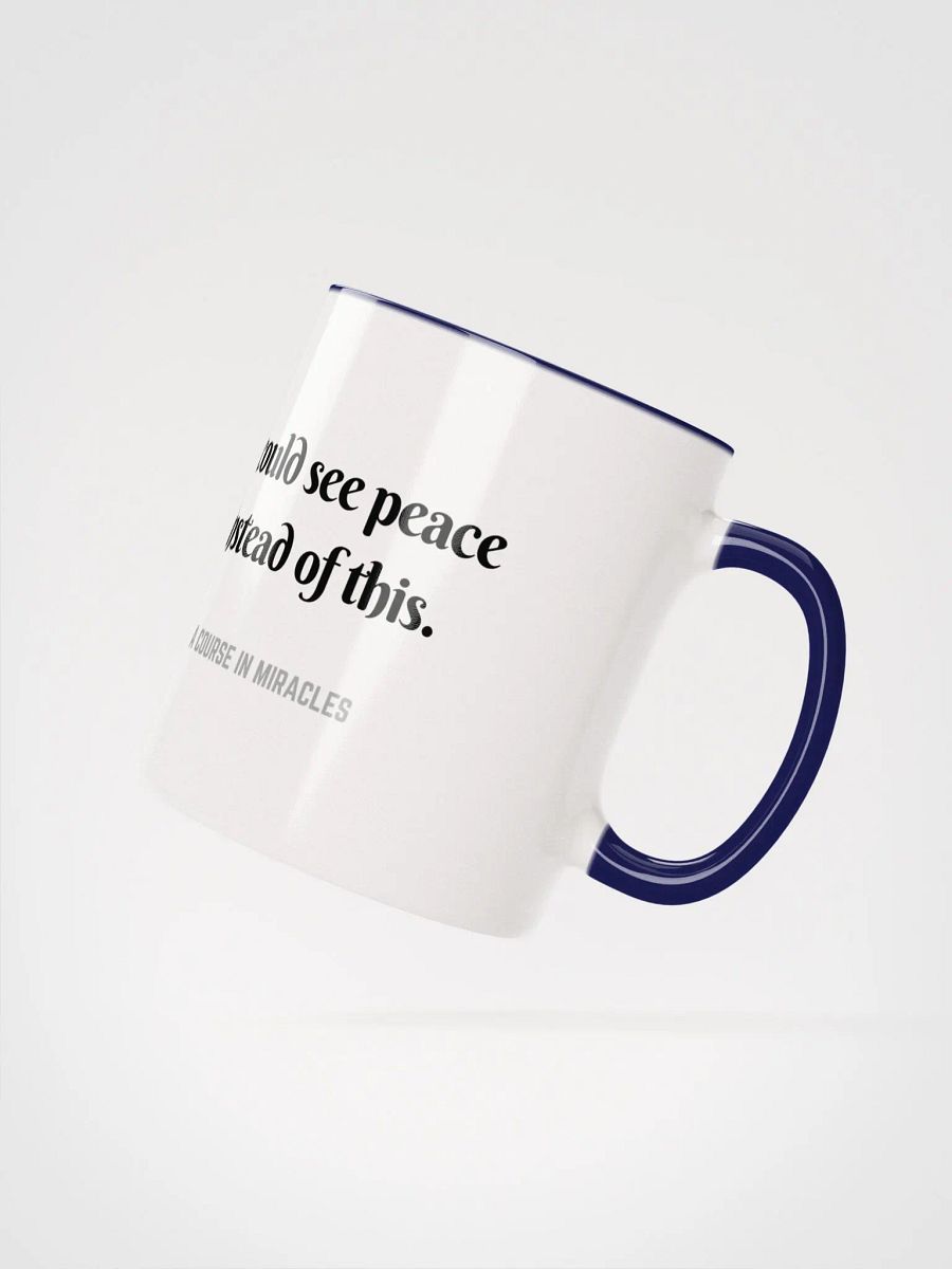 I could see peace instead of this - ACIM Inspirational Mug product image (22)