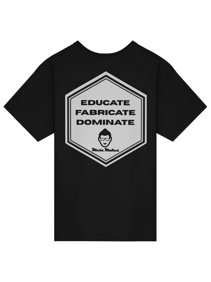 Mesa Makes EFD Shirt – Educate • Fabricate • Dominate (100% Cotton, Unisex Fit) product image (13)