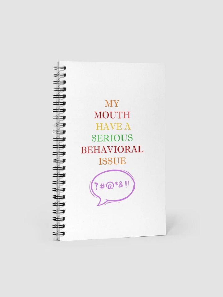 My Mouth Have A Serious Behavioral Issue Spiral Notebook product image (1)