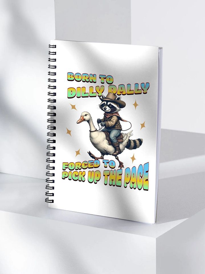 Born To Dilly Dally Forced To Pickup The Pace Raccoon Spiral Notebook product image (1)