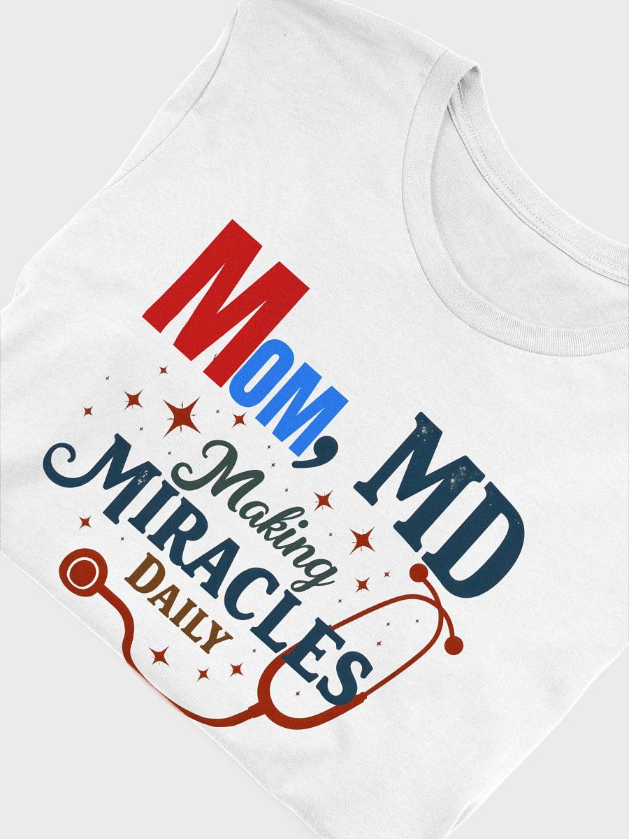 Stethoscope, Mom, MD Making Miracles Daily T-Shirt product image (15)