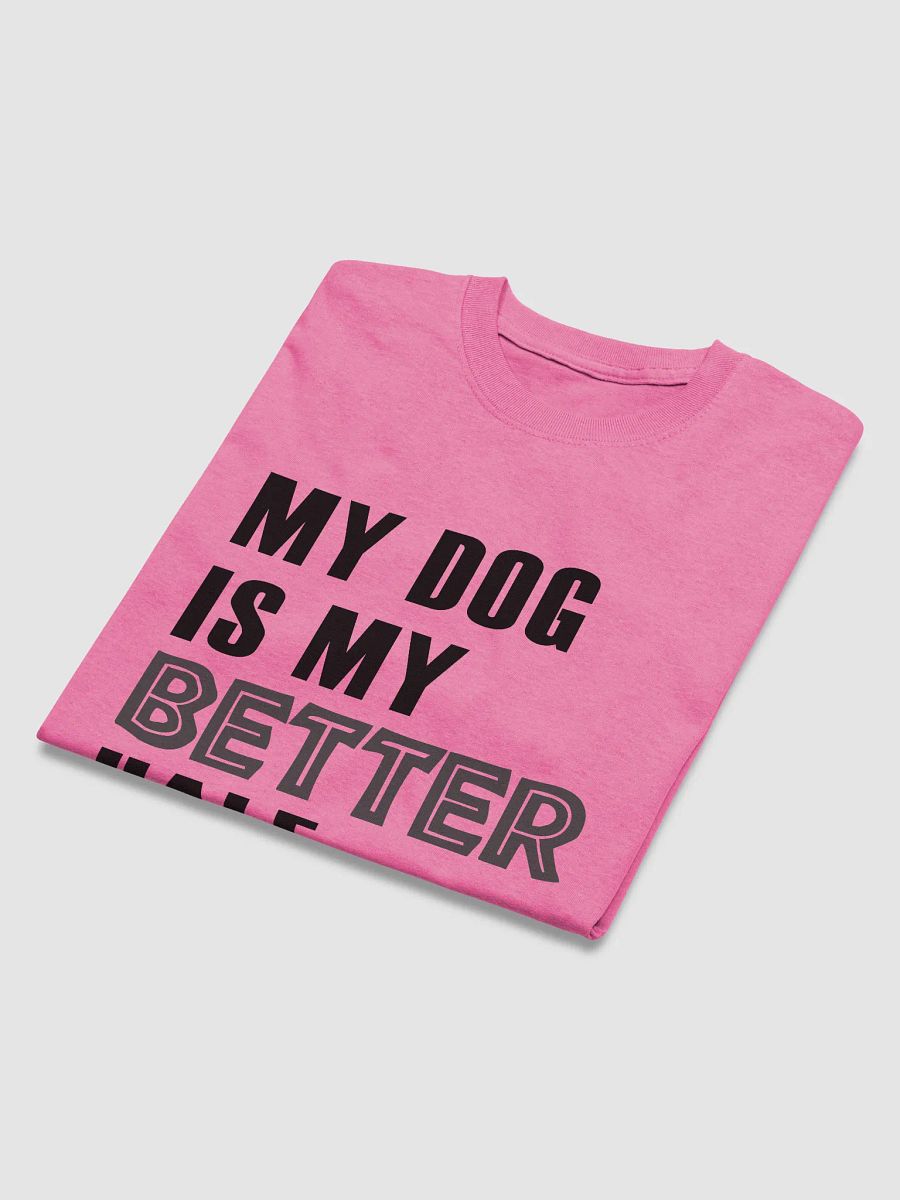 Dog is my better half - shirt product image (38)