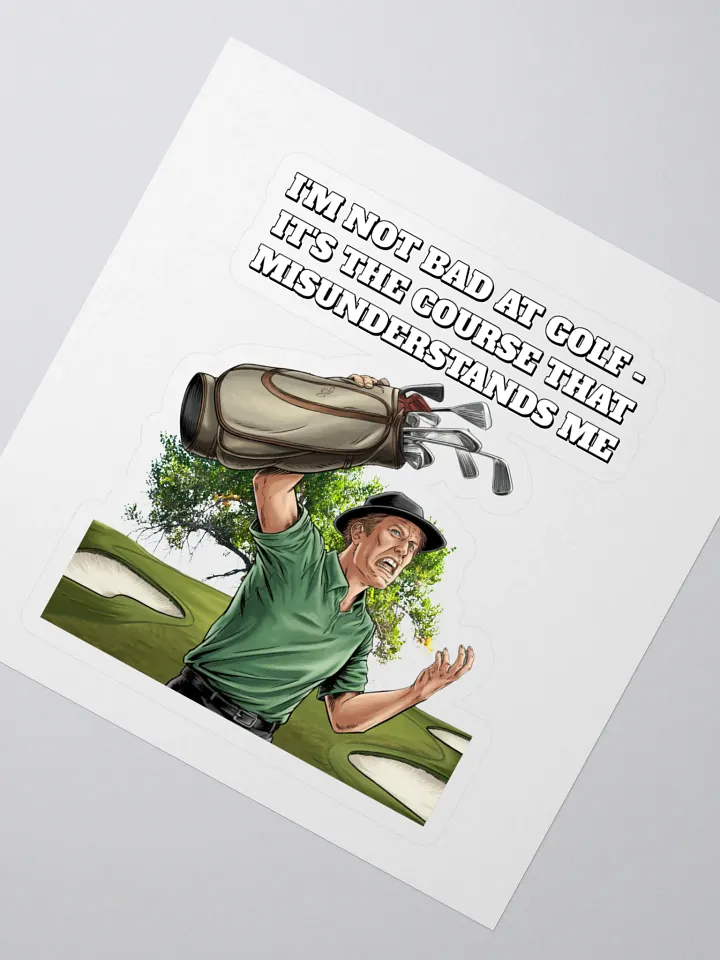 I'm Not Bad At Golf - It's The Course That Misunderstands Me Sticker product image (2)
