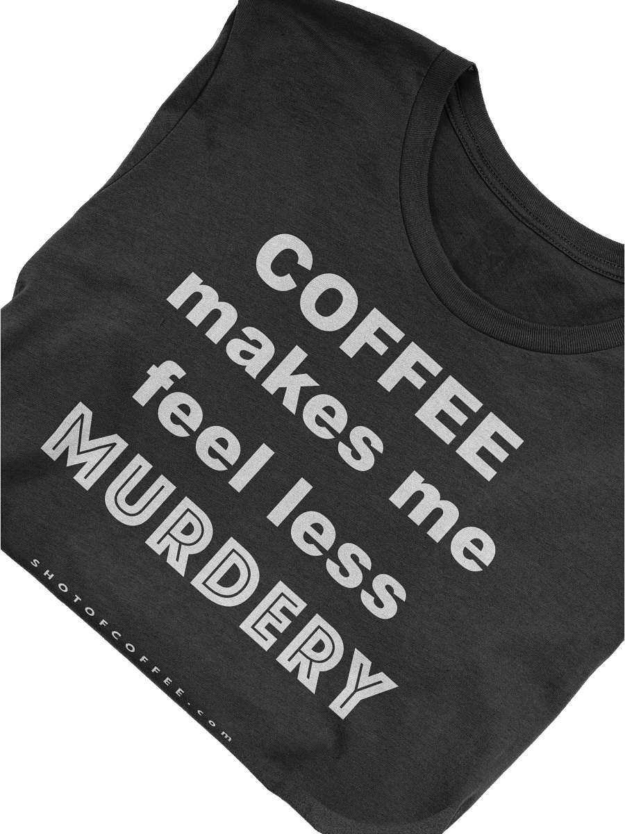 COFFEE MURDERY - UNISEX T-SHIRT product image (3)