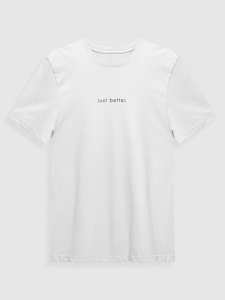 just better. t-shirt (dark text) product image (1)