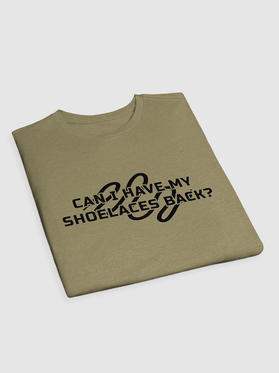 Can I Have My Shoe Laces Back? (T-Shirt) product image (23)