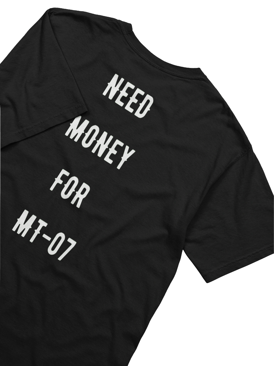 need money for mt-07 | tee product image (2)
