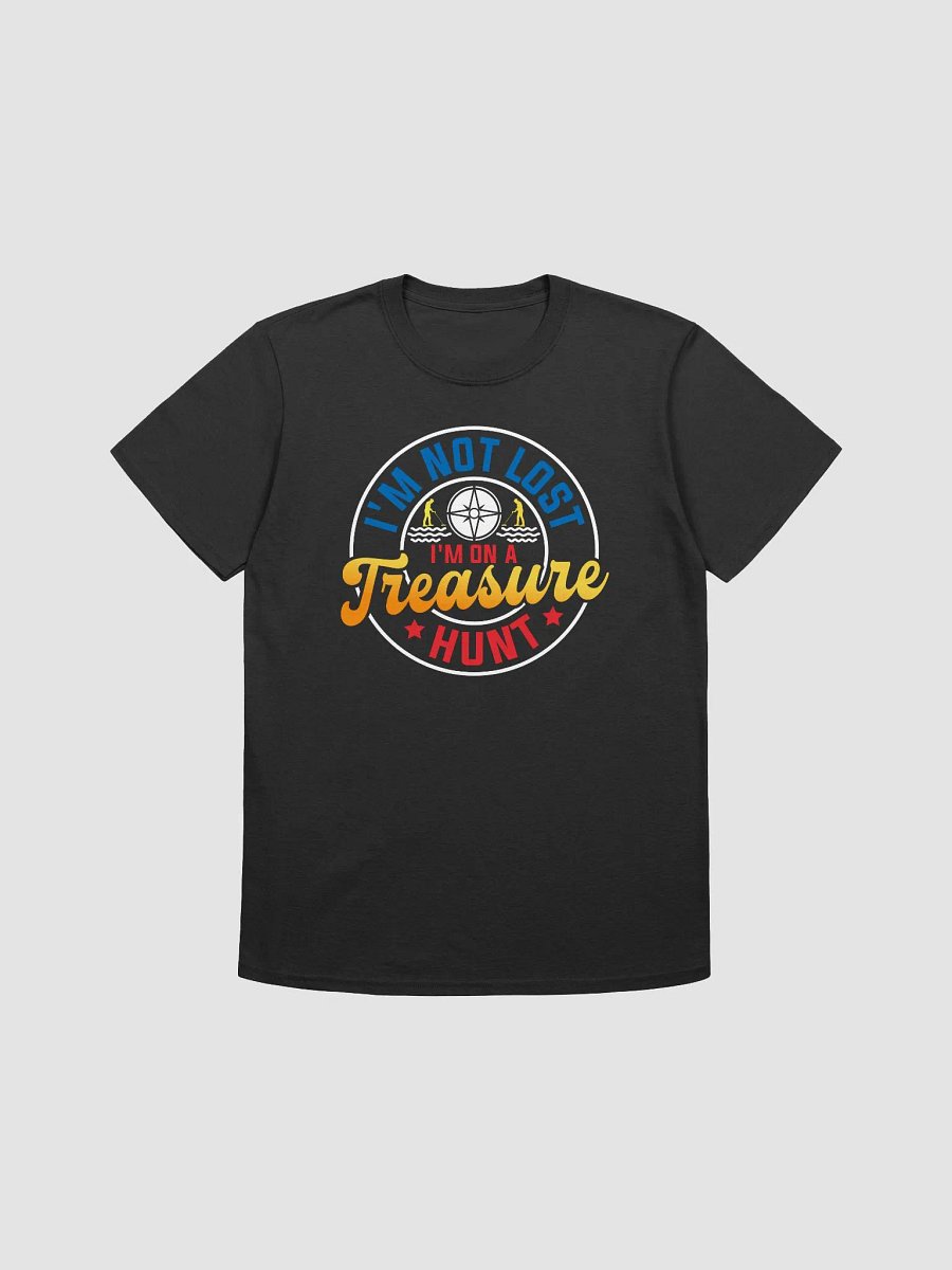 I'm Not Lost I'm On a Treasure Hunt Unisex T-Shirt product image (2)