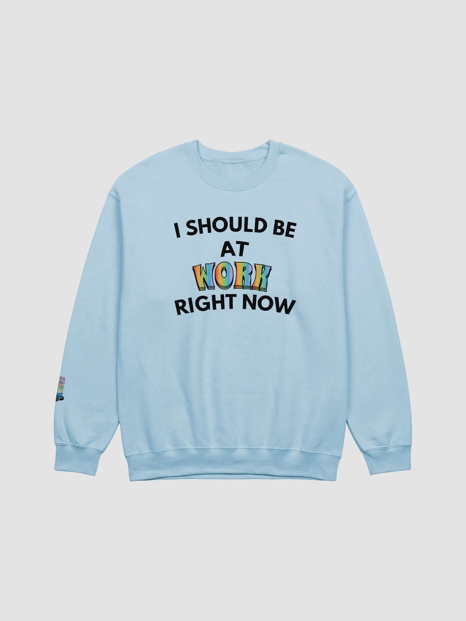 I Should Be at Work Right Now Crewneck product image (1)