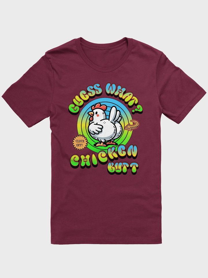 Guess What Chicken Butt Cluck Off T-Shirt product image (16)