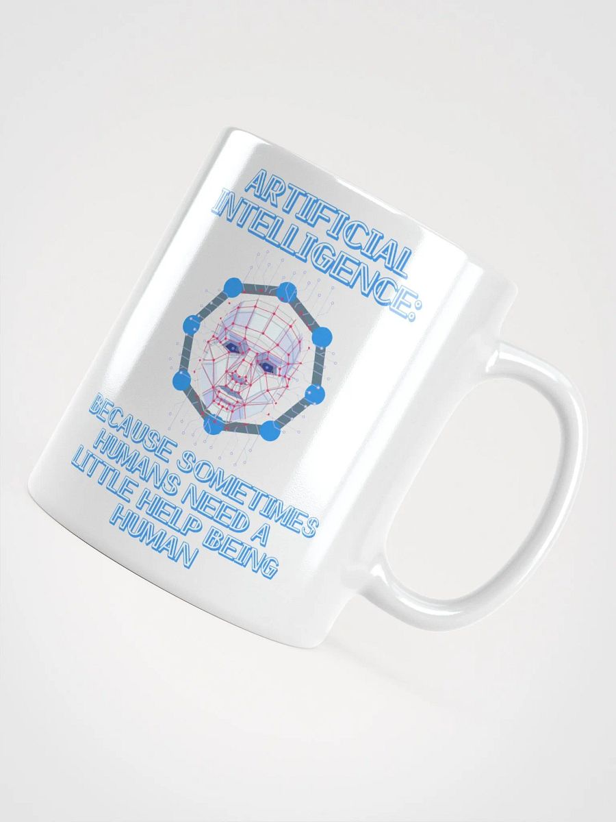 AI - Sometimes Humans Need Help Being Human White Mug product image (12)