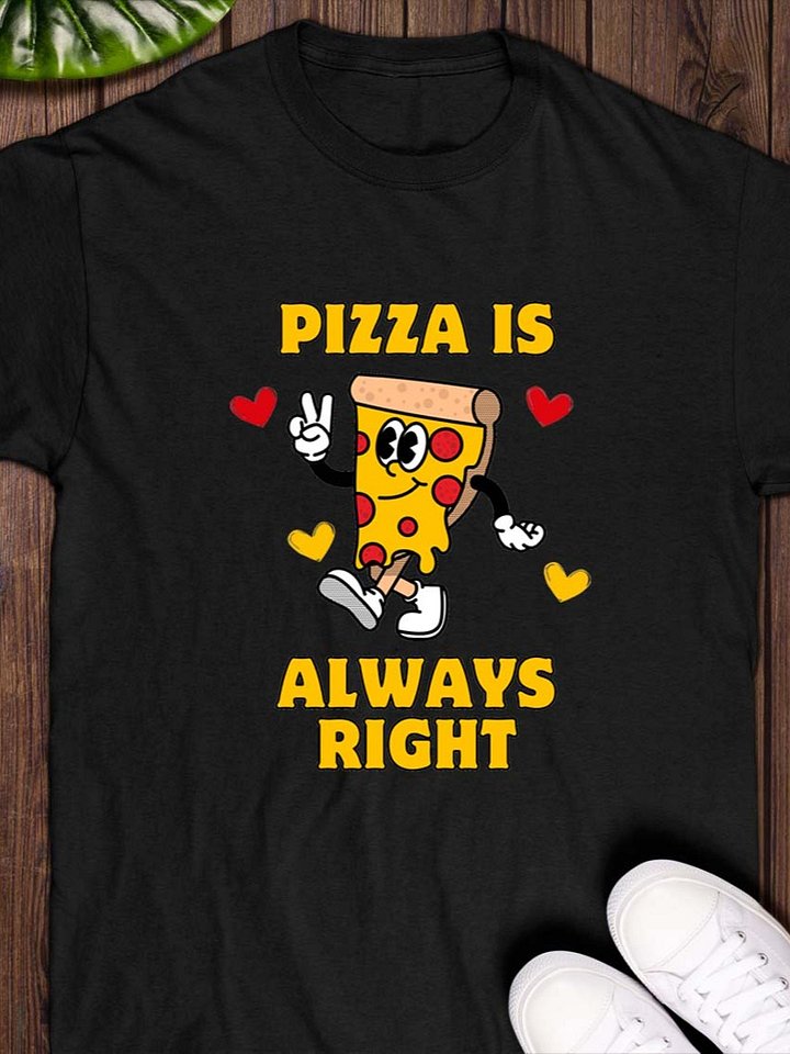 Pizza Is Always Right T-Shirt product image (1)
