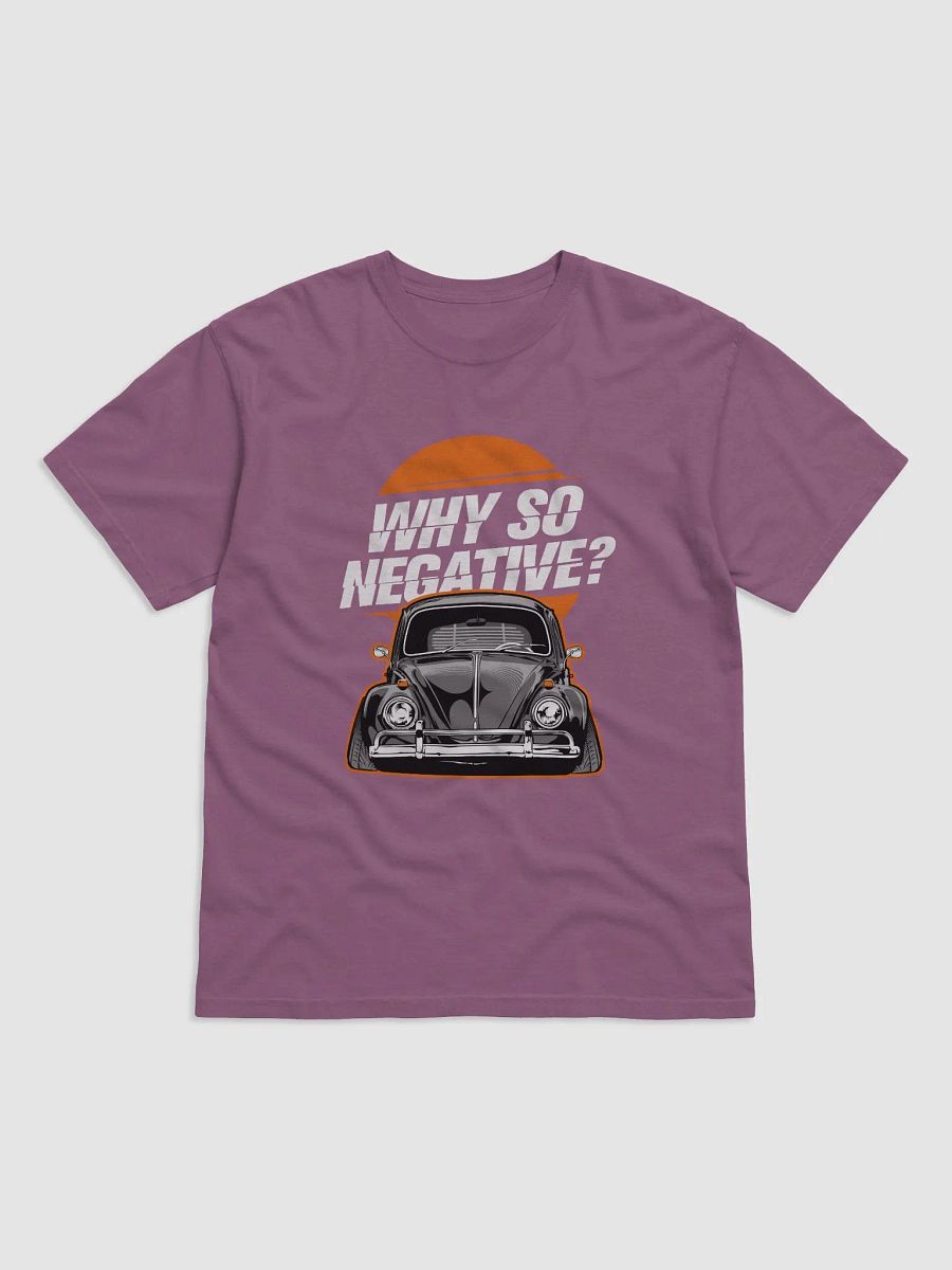 Why so negative Tee product image (9)