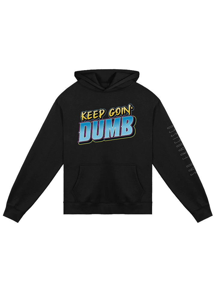 The "KEEP GOIN' DUMB" Hoodie product image (4)