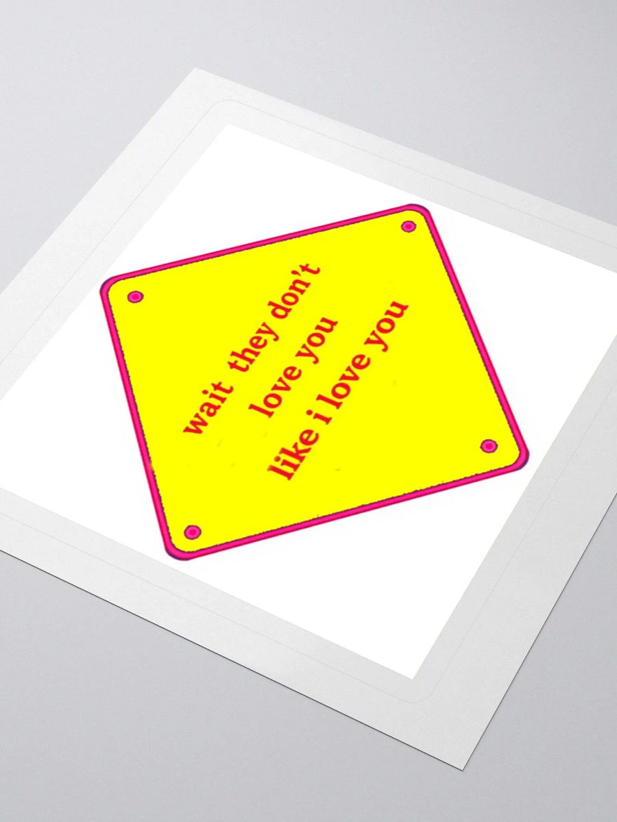 wait they dont love you like i love you product image (3)