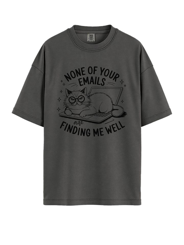 Funny Cat Shirt – “None of Your Emails Are Finding Me Well” Tee product image (1)