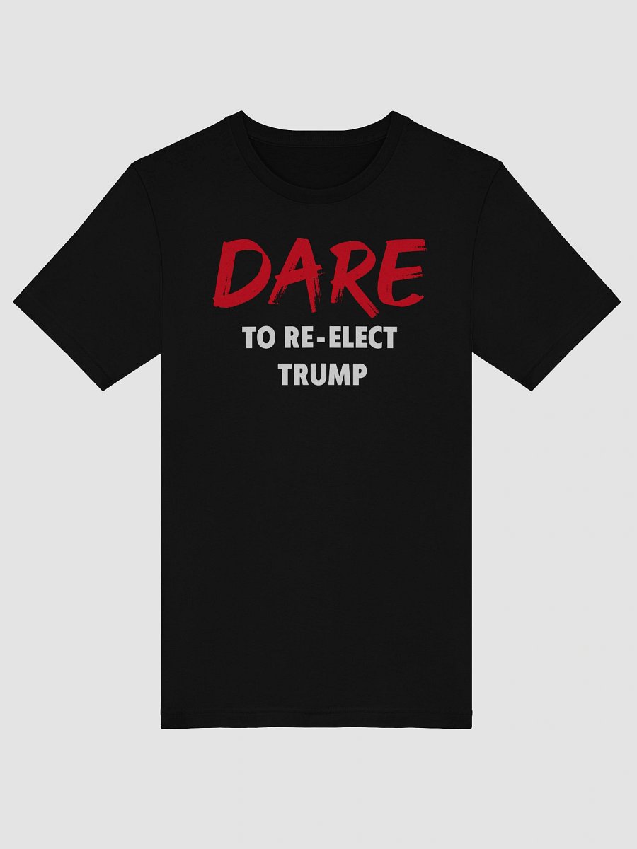 Dare to Re-Elect Trump - Tee product image (18)