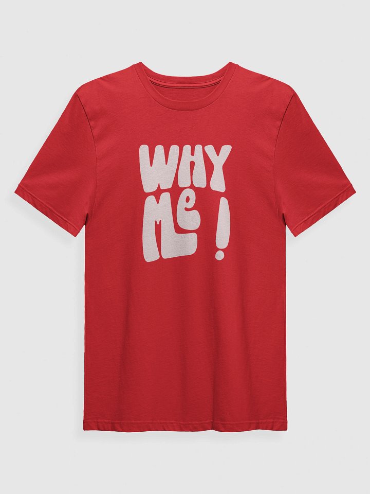Why Me Supersoft T-Shirt product image (1)