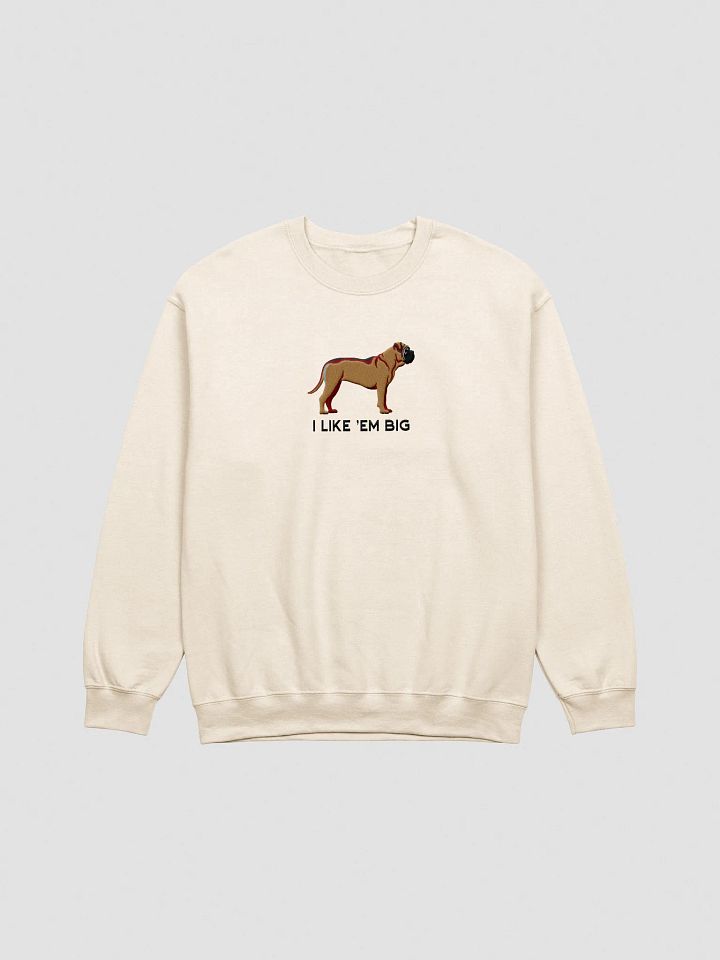 I Like 'Em Big Sweatshirt (Embroidered) of an English Mastiff product image (13)