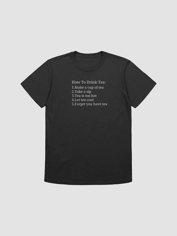 How To Drink Tea T-Shirt (100% cotton) product image (1)