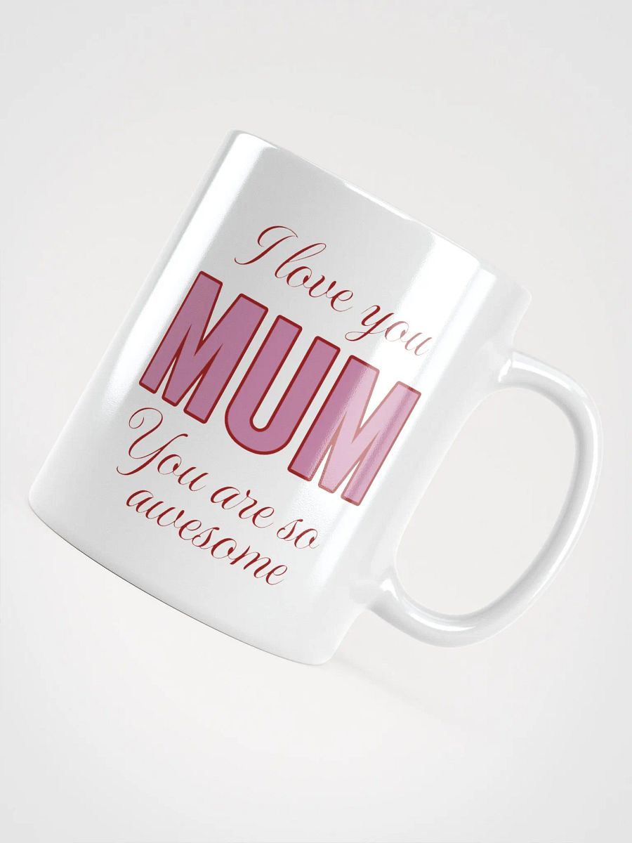 I Love You Mum You Are So Awesome Mug product image (4)