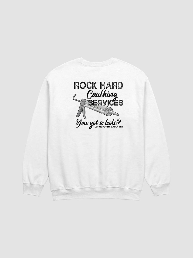 Rock Hard Caulking Services Sweatshirt