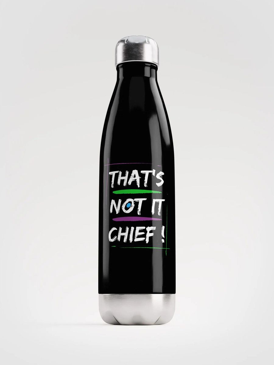That's Not It Chief! (Metal Bottle) product image (1)