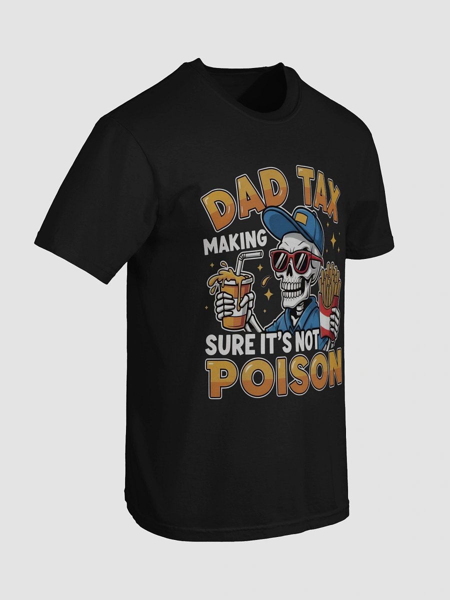 Dad Tax: Making Sure It's Not Poison – Funny Father's Day T-Shirt product image (7)