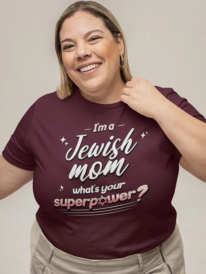 I'm a Jewish Mom, What's Your Superpower T-Shirt - Unisex Fit product image (1)
